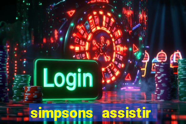 simpsons assistir online dublado